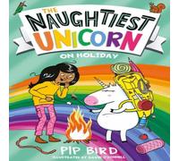 Pip Bird Naughtiest Unicorn on Holiday Paperback Book Pip Bird Multicolor