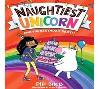 Pip Bird Naughtiest Unicorn & the Birthday Party Paperback Book Pip Bird Multicolor