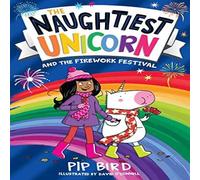 Pip Bird Naughtiest Unicorn & the Firework Festival Paperback Book Pip Bird Multicolor