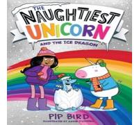 Pip Bird Naughtiest Unicorn & the Ice Dragon Paperback Book Pip Bird Multicolor