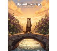 Pip Builds a Bridge: A Bilingual English-Spanish Picture Book