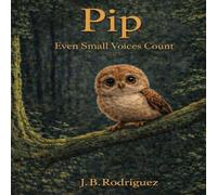 Pip - Even Small Voices Count: Courage begins quietly