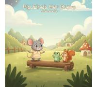 Pip Finds Her Brave: A Gentle Story About Trying One More Time (Snuggly Pals)