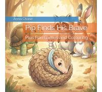 Pip Finds His Brave: Plus Fun Games and Colouring