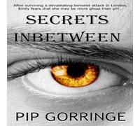 Pip Gorringe Secrets Inbetween: After surviving a devastating terrorist attack Pip Gorringe Multicolor