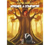 Pip La Ardilla Aprende A Compartir: Una historia conmovedora sobre la bondad, la amistad y la alegría de dar
