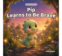 Pip Learns to Be Brave: A Gentle Bedtime Story About Courage, Confidence, and Overcoming Fear for Kids Ages 2-6 (4)