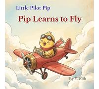 Pip Learns to Fly (Little Pilot Pip)