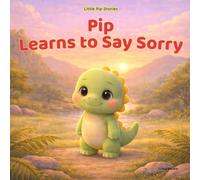 Pip Learns to Say Sorry: A Gentle Story About Kindness, Friendship, and Saying Sorry (3)