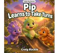 Pip Learns to Take Turns: A Gentle Story About Friendship, Patience, and Sharing: 5 (Little Pip Stories)