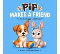 Pip Makes a Friend: A Pip the Puppy Early Reader - A Gentle Story About Shyness, Patience, and Making a New Friend (Pip the Puppy: My First Reader)