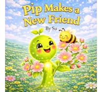 Pip Makes A New Friend (Pip’s Growing Adventures)