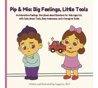 Pip & Mia: Big Feelings, Little Tools: An Interactive Feelings Storybook about Emotions for Kids Ages 3-6, with Calm-down Tools, Body awareness, and a Caregiver Guide.