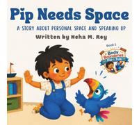Pip Needs Space - A Story About Personal Space and Speaking Up, Book 1 of Body Boundaries with Pip & Tuki: A Children’s Picture Book About Boundaries, Consent, Respect, and Friendship