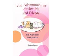Pip Pig Needs an Operation: Volume 4 (The Adventures of Parsley Pig and Friends)