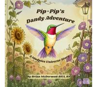 Pip-Pip's Dandy Adventure: A Mudpies Universe Story (Mudpies and Dandelions)