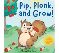 Pip, Plonk, and Grow!: A Giggle-Inducing Rhyming Tale of How Apple Pips Grow into Trees.: 1 (Cyril the Squirrel and Friends)