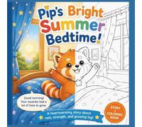 Pip’s Bright Summer Bedtime: A Gentle Bedtime Story for Kids: A Calm and Cozy Bedtime Story for Toddlers and Young Kids (Ages 2-6) Turn the page, and let’s start coloring and reading together!