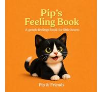 Pip’s Feeling Book: A Gentle Emotion Book for Little Hearts