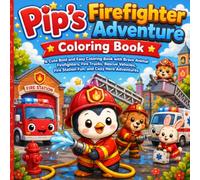 Pip’s Firefighter Adventure Coloring Book: A Cute Bold and Easy Coloring Book with Brave Animal Firefighters, Fire Trucks, Rescue Vehicles, Fire ... Adventures (Pip's Cozy Coloring Adventures)