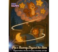 Pip’s Journey Beyond the Stars: A Magical Bedtime Adventure of Courage, Friendship, and Light