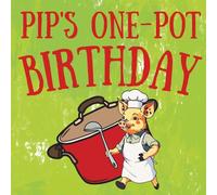 Pip’s One-Pot Birthday: A Very Mixed Birthday Story
