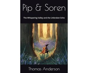 Pip & Soren: The Whispering Valley and the Unbroken Echo