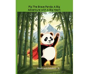 Pip The Brave Panda: A Big Adventure with A Big Heart