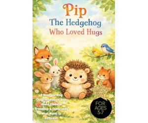 Pip The Hedgehog Who Loved Hugs: A Heartwarming Children’s Picture Book About Kindness, Friendship & Celebrating What Makes Us Different! Ages 3-7, kind, confidence, compassion, hedgehog lover gif