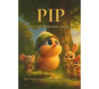 PIP: The Little Bird with a Big Fear (Adventures of Pip - The Little Bird with a Big Fear)