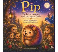 Pip: The little Hedgehog With The Softest Quills