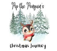 Pip the Penguins Christmas Journey: Story and Colouring Book