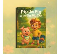 Pip the Pig & and the Big, Big Trip (Jam & Nap Tales)