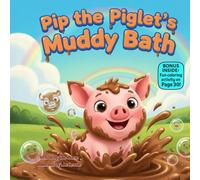 Pip the Piglet’s Muddy Bath: A Funny Rhyming Picture Book About Playtime, Clean-Up, and Healthy Habits (Little Paws, Big Feelings)