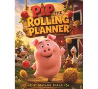 Pip the Rolling Planner: A Hilarious Farm Adventure Filled with Rolling Rescues, Flying Apples, and One Brilliant Little Pig For Kids Ages 4-8