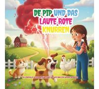 Pip und das laute rote Knurren - Ein Kinderbuch über Gefühle, Wut und Freundschaft: Bilderbuch ab 3 Jahren - Achtsamkeit, Emotionen, Selbstregulation, ... Pip dem Welpen (The Big Feelings Farm Series)