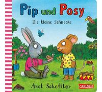 Pip und Posy: Die kleine Schnecke: Bilderbuch für Kinder ab 2 von Axel Scheffler