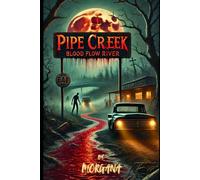 PIPE CREEK: BLOOD FLOW RIVER
