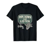 Pipe Down and Listen Plumber Humor Graphic T-Shirt