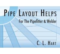 PIPE LAYOUT HELPS: For the Pipefitter and Welder