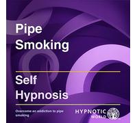 Pipe Smoking Hypnosis CD: Stop Pipe Smoking with Self Help Hypnosis for Addictions