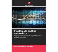 Pipeline de análise automática: Integração da engenharia de megadados e da IA na produção de veículos