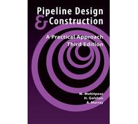 Pipeline Design and Construction: A Practical Approach (Pipelines and Pressure Vessels)