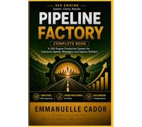 Pipeline Factory: A 365 Engine Production System for Insurance Agents, Managers, and Agency Builders