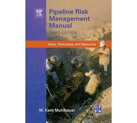 Pipeline Risk Management Manual: Ideas, Techniques, and Resources