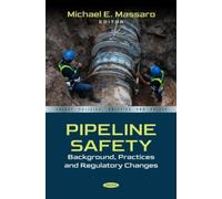 Pipeline Safety: Background, Practices and Regulatory Changes