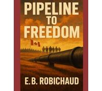 Pipeline to Freedom: 3 (The Sovereign Plains Saga)