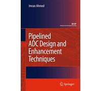 Pipelined ADC Design and Enhancement Techniques (Analog Circuits and Signal Processing)