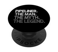 Pipeliner Gift The Man Myth Legend PopSockets Adhesive PopGrip