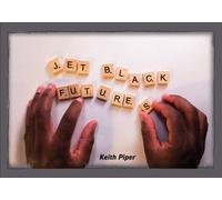 Piper, Keith - Keith Piper: Jet Black Futures